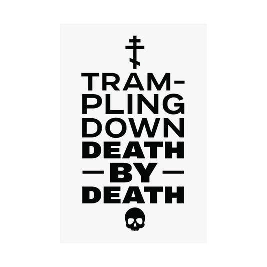 Trampling Down Death by Death 12"x18" Poster (White)